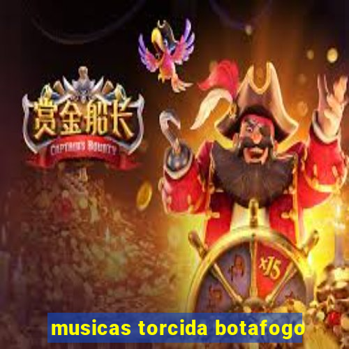 musicas torcida botafogo